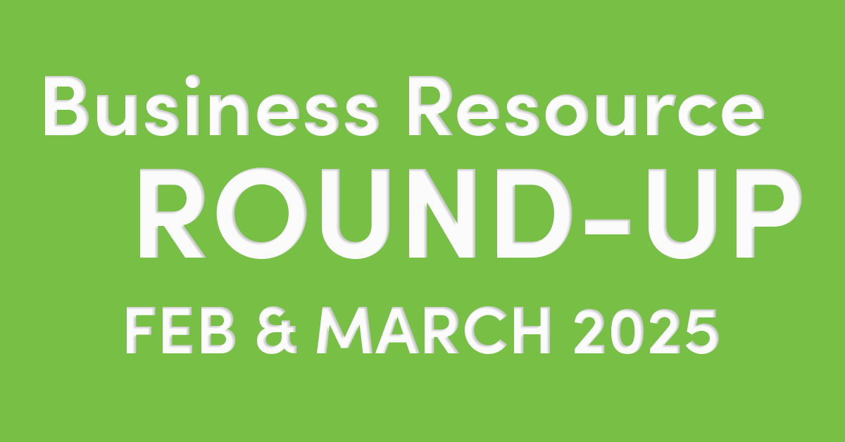 February and March 2025 Business Resource Round-Up featured image